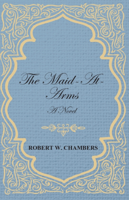 The Maid-At-Arms - A Novel, EPUB eBook