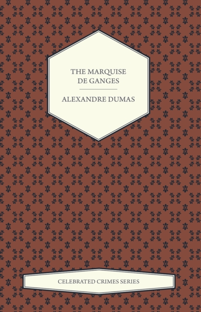 The Marquise de Ganges (Celebrated Crimes Series), EPUB eBook