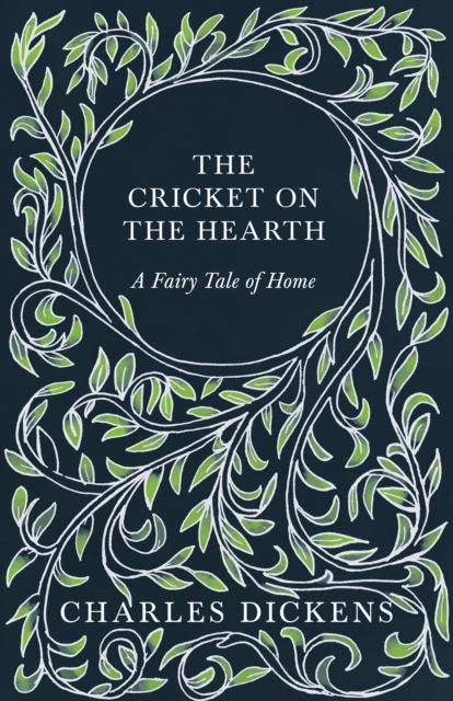 The Cricket on the Hearth - A Fairy Tale of Home : With Appreciations and Criticisms By G. K. Chesterton, EPUB eBook