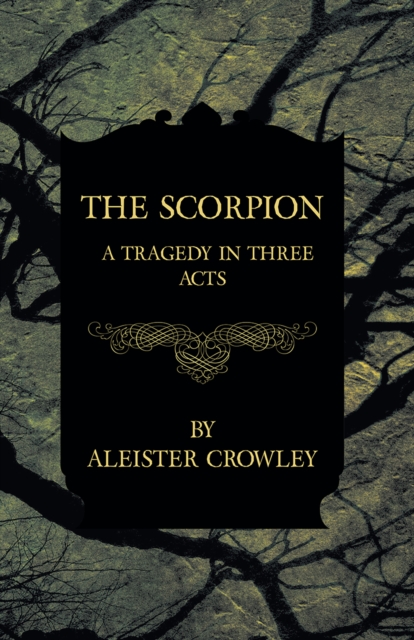 The Scorpion - A Tragedy In Three Acts, EPUB eBook
