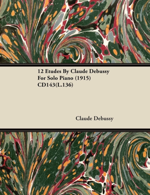 12 Etudes By Claude Debussy For Solo Piano (1915) CD143(L.136), EPUB eBook