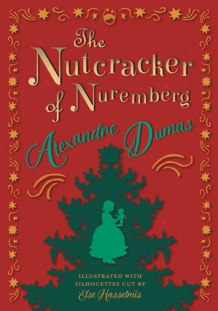 The Nutcracker of Nuremberg - Illustrated with Silhouettes Cut by Else Hasselriis, EPUB eBook