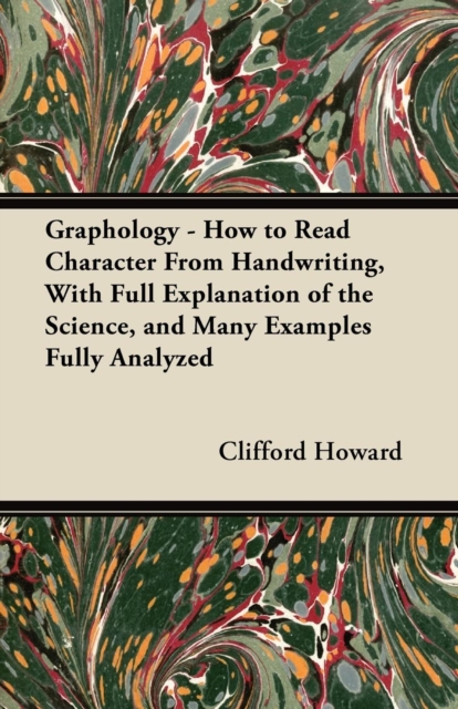 Graphology - How to Read Character From Handwriting, With Full Explanation of the Science, and Many Examples Fully Analyzed, EPUB eBook