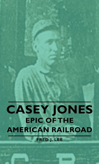 Casey Jones - Epic of the American Railroad, EPUB eBook