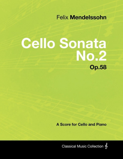 Felix Mendelssohn - Cello Sonata No.2 - Op.58 - A Score for Cello and Piano, EPUB eBook