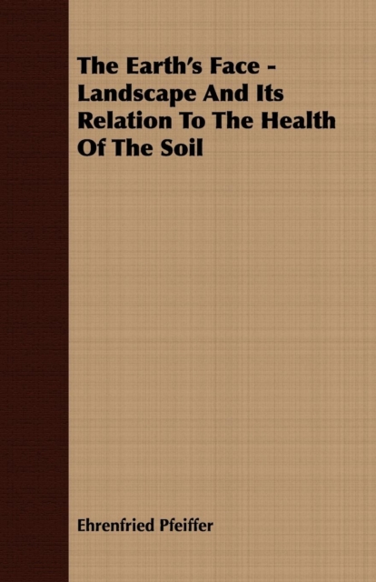 The Earth's Face - Landscape And Its Relation To The Health Of The Soil, EPUB eBook
