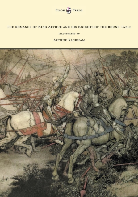 The Romance of King Arthur and his Knights of the Round Table - Illustrated by Arthur Rackham, EPUB eBook