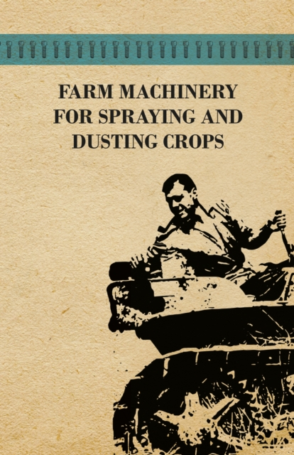 Farm Machinery for Spraying and Dusting Crops, EPUB eBook