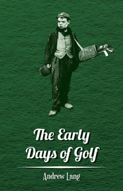 The Early Days of Golf - A Short History, EPUB eBook