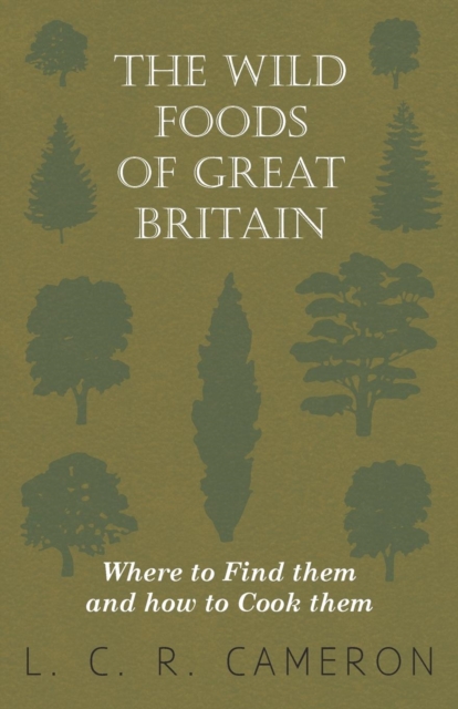 The Wild Foods of Great Britain - Where to Find them and how to Cook them, EPUB eBook