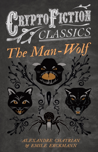 The Man-Wolf (Cryptofiction Classics - Weird Tales of Strange Creatures), EPUB eBook