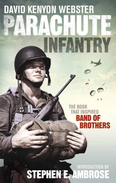 Parachute Infantry : The book that inspired Band of Brothers, EPUB eBook