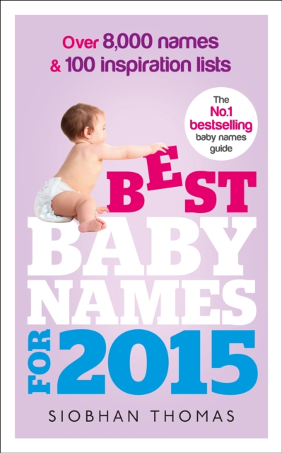 Best Baby Names for 2015 : Over 8,000 names and 100 inspiration lists, EPUB eBook
