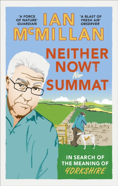 Neither Nowt Nor Summat : In search of the meaning of Yorkshire, EPUB eBook