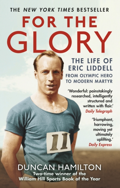 For the Glory : The Life of Eric Liddell, EPUB eBook