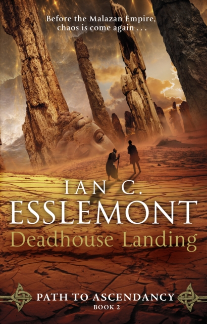Deadhouse Landing : (Path to Ascendancy: 2): the enthralling second chapter in Ian C. Esslemont's awesome epic fantasy sequence, EPUB eBook