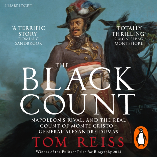 The Black Count : Glory, revolution, betrayal and the real Count of Monte Cristo, eAudiobook MP3 eaudioBook