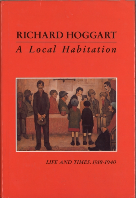 A Local Habitation : Life and Times, Volume One 1918-40, EPUB eBook