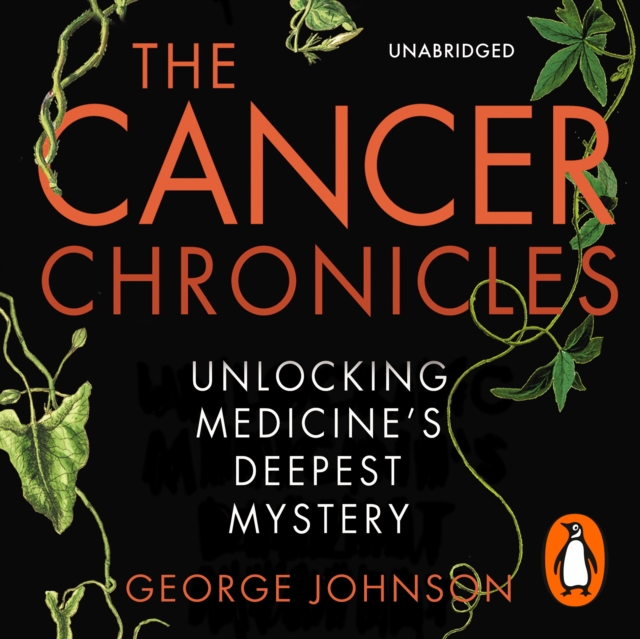 The Cancer Chronicles : Unlocking Medicine's Deepest Mystery, eAudiobook MP3 eaudioBook