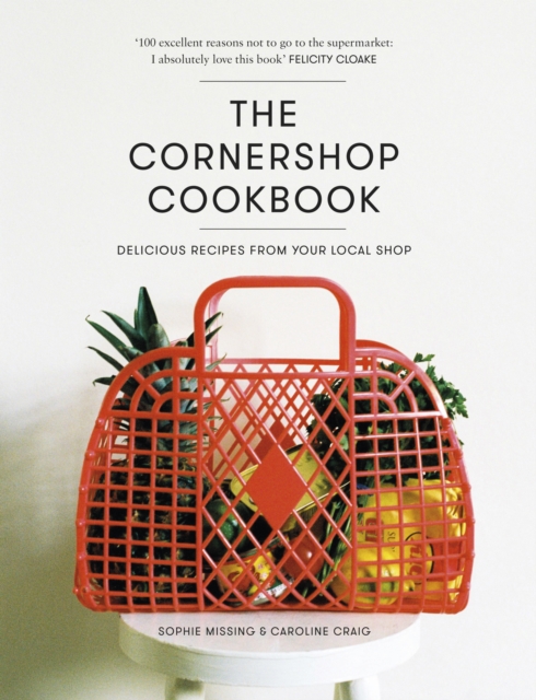 The Cornershop Cookbook : Delicious Recipes from your local shop, EPUB eBook