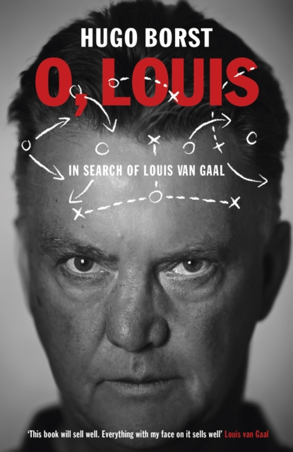 O, Louis : In Search of Louis van Gaal, EPUB eBook