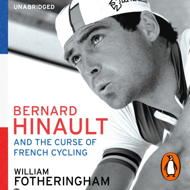 Bernard Hinault and the Fall and Rise of French Cycling, eAudiobook MP3 eaudioBook