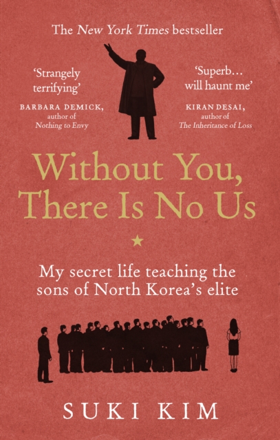 Without You, There Is No Us : My secret life teaching the sons of North Korea’s elite, EPUB eBook