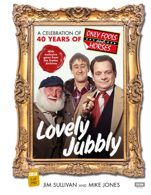 Lovely Jubbly : A Celebration of 40 Years of Only Fools and Horses, EPUB eBook