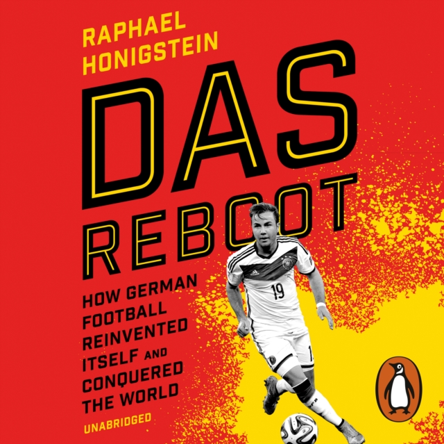 Das Reboot : How German Football Reinvented Itself and Conquered the World, eAudiobook MP3 eaudioBook