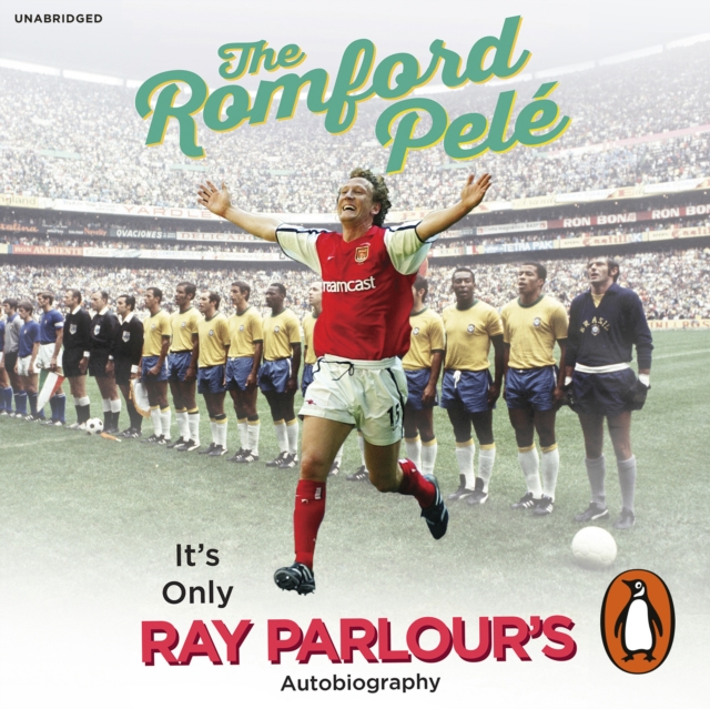The Romford Pele : It’s only Ray Parlour’s autobiography, eAudiobook MP3 eaudioBook