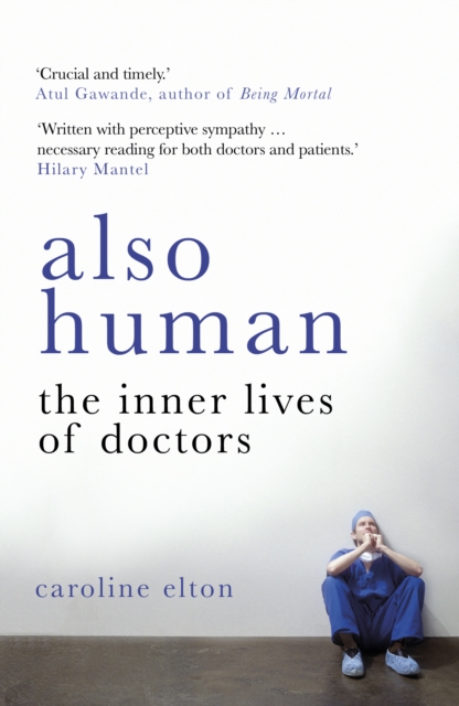 Also Human : The Inner Lives of Doctors, EPUB eBook