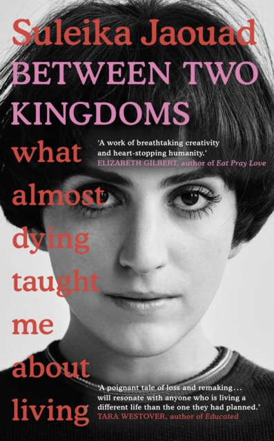 Between Two Kingdoms : What almost dying taught me about living, EPUB eBook
