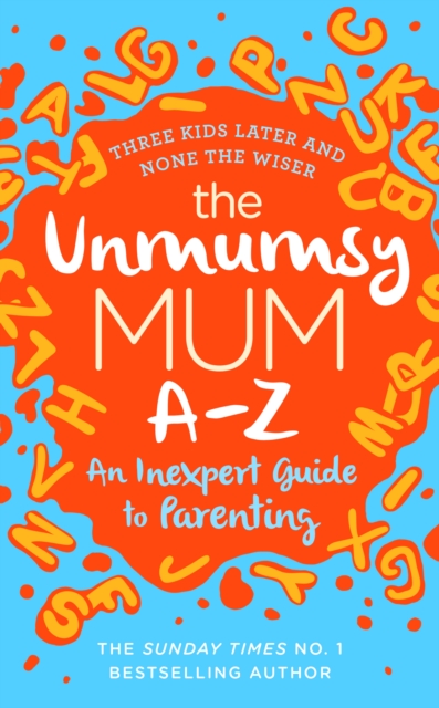 The Unmumsy Mum A-Z   An Inexpert Guide to Parenting, EPUB eBook