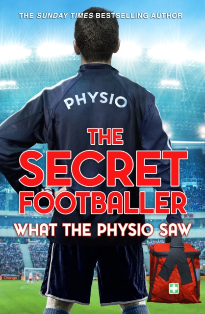 The Secret Footballer: What the Physio Saw..., EPUB eBook