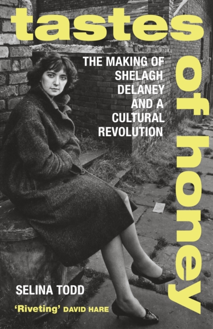 Tastes of Honey : The Making of Shelagh Delaney and a Cultural Revolution, EPUB eBook