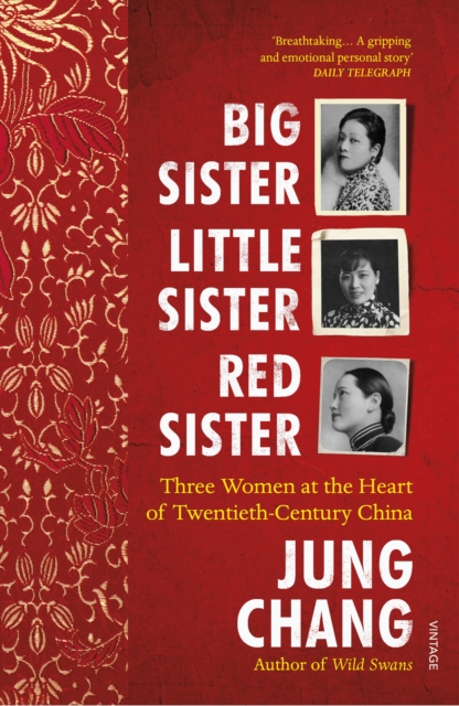 Big Sister, Little Sister, Red Sister : Three Women at the Heart of Twentieth-Century China (From the bestselling author of Wild Swans), EPUB eBook