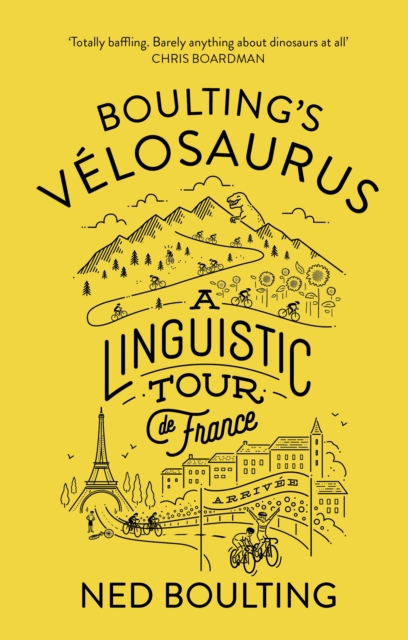 Boulting's Velosaurus : A Linguistic Tour de France, EPUB eBook