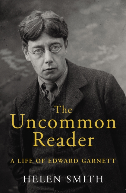 The Uncommon Reader : A Life of Edward Garnett, EPUB eBook