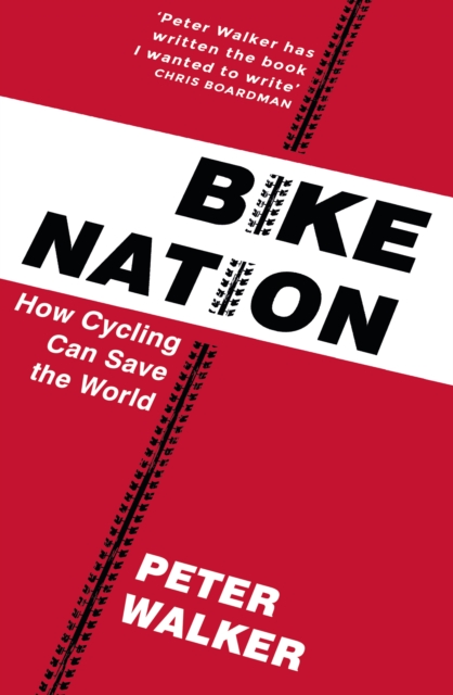 Bike Nation : How Cycling Can Save the World, EPUB eBook