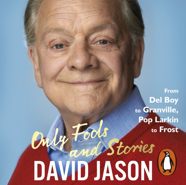 Only Fools and Stories : From Del Boy to Granville, Pop Larkin to Frost, eAudiobook MP3 eaudioBook