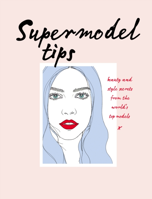 Supermodel Tips : Runway secrets from the world’s top models, EPUB eBook