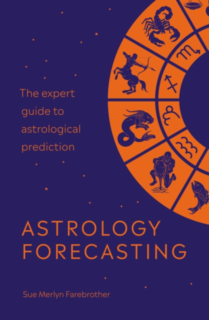 Astrology Forecasting : The expert guide to astrological prediction, EPUB eBook