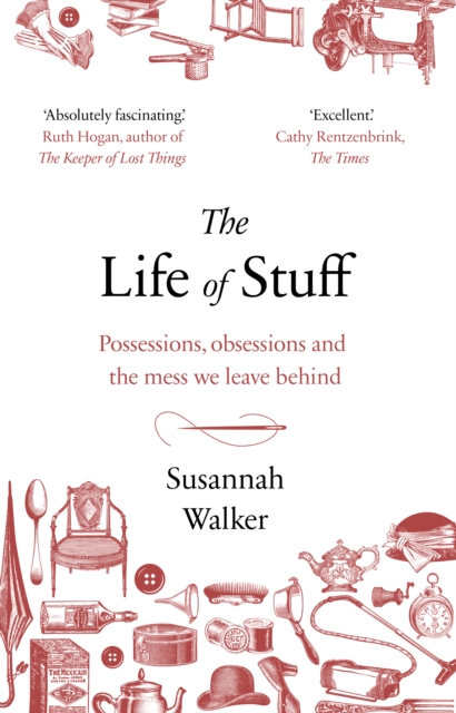 The Life of Stuff : A memoir about the mess we leave behind, EPUB eBook