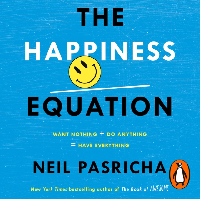 The Happiness Equation : Want Nothing + Do Anything = Have Everything, eAudiobook MP3 eaudioBook