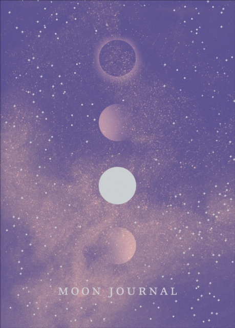 Moon Journal : Astrological guidance, affirmations, rituals and journal exercises to help you reconnect with your own internal universe, EPUB eBook