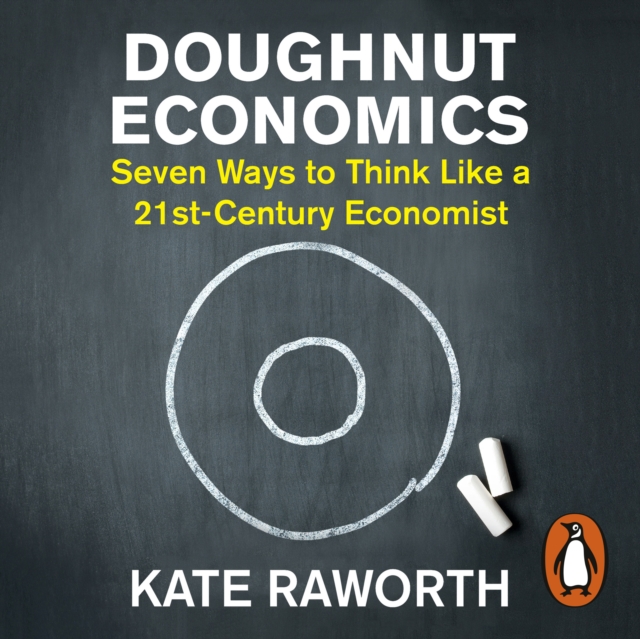 Doughnut Economics : Seven Ways to Think Like a 21st-Century Economist, eAudiobook MP3 eaudioBook