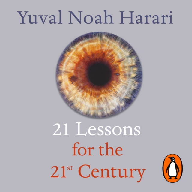 21 Lessons for the 21st Century : 'Truly mind-expanding... Ultra-topical' Guardian, eAudiobook MP3 eaudioBook