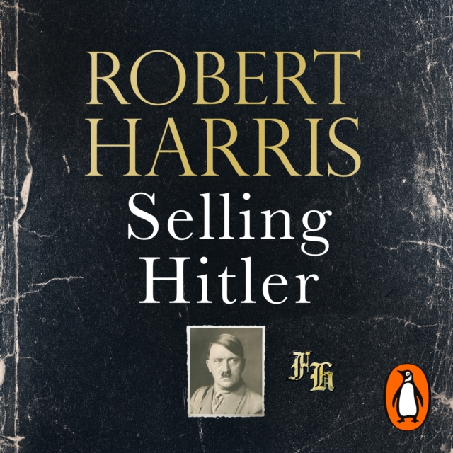 Selling Hitler : The Story of the Hitler Diaries, eAudiobook MP3 eaudioBook