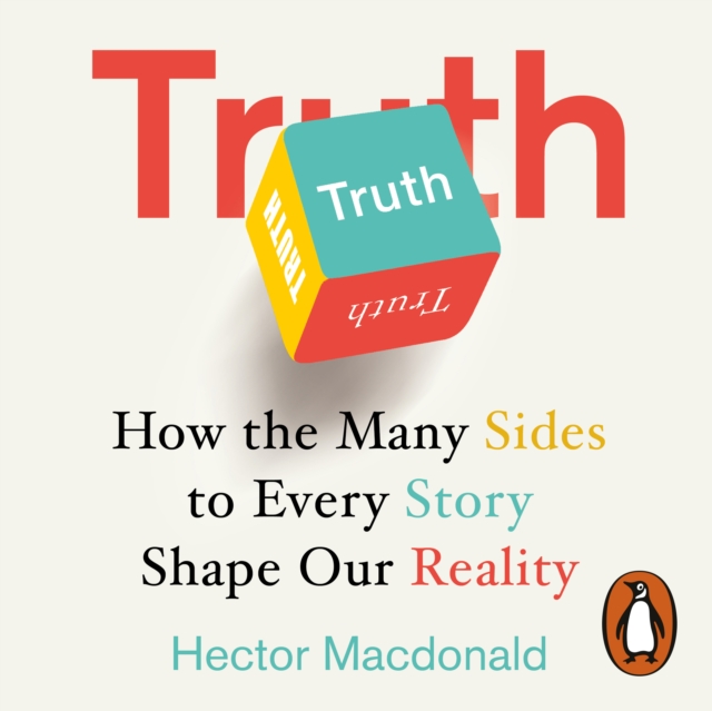 Truth : How the Many Sides to Every Story Shape Our Reality, eAudiobook MP3 eaudioBook