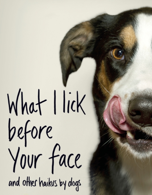 What I Lick Before Your Face ... and Other Haikus By Dogs, EPUB eBook